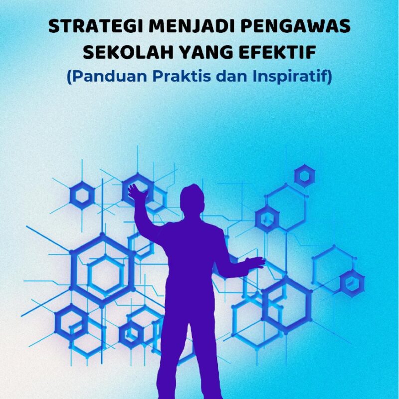 Nurjaman-STRATEGI MENJADI PENGAWAS SEKOLAH YANG EFEKTIF (Panduan Praktis dan Inspiratif)