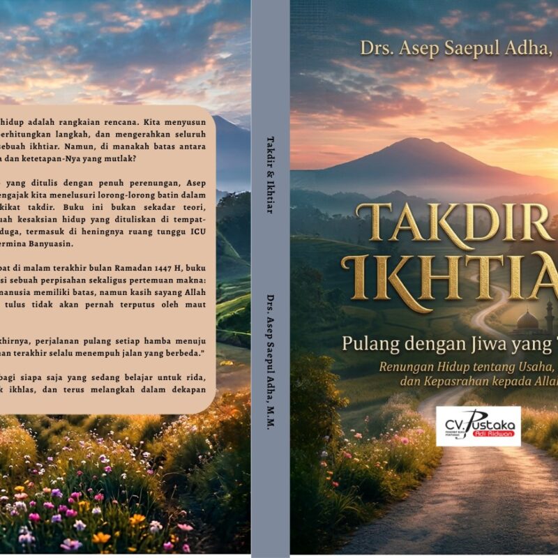 Drs. Asep Saepul Adha, M.M.-TAKDIR & IKHTIAR Pulang dengan Jiwa yang Tenang Renungan Hidup tentang Usaha, Doa, dan Kepasrahan kepada Allah