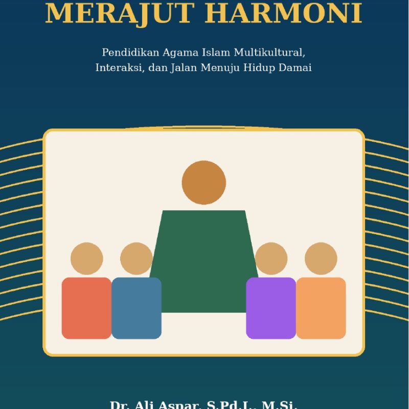 Ali Aspar-RUANG KELAS MERAJUT HARMONI: Pendidikan Agama Islam Multikultural, Interaksi, dan Jalan Menuju Hidup Damai