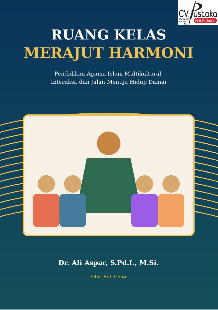 Ali Aspar-RUANG KELAS MERAJUT HARMONI: Pendidikan Agama Islam Multikultural, Interaksi, dan Jalan Menuju Hidup Damai