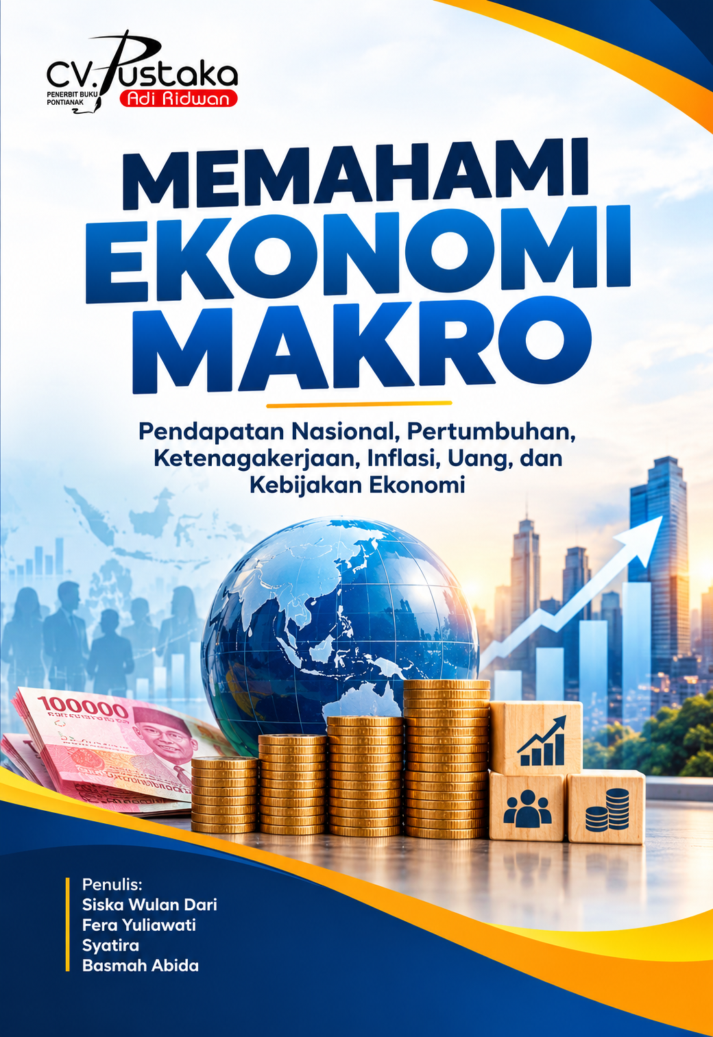 Siska Wulan Dari, dkk-MEMAHAMI EKONOMI MAKRO Pendapatan Nasional, Pertumbuhan, Ketenagakerjaan, Inflasi, Uang, dan Kebijakan Ekonomi